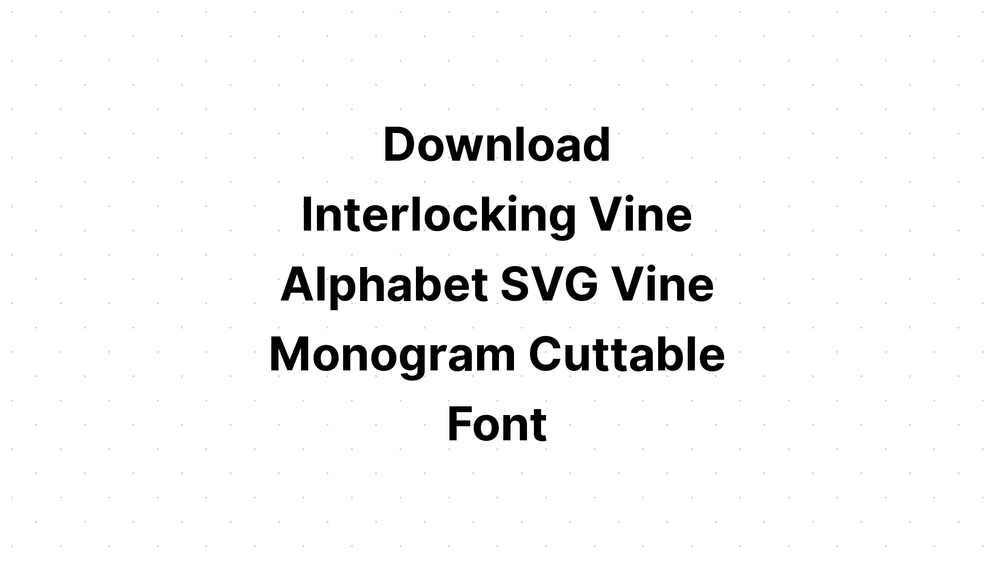 Download Vine Monogram Letters Svg - Layered SVG Cut File